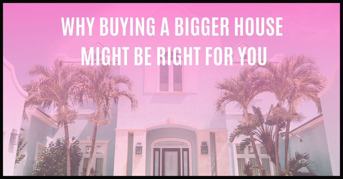 should you buy a bigger house
