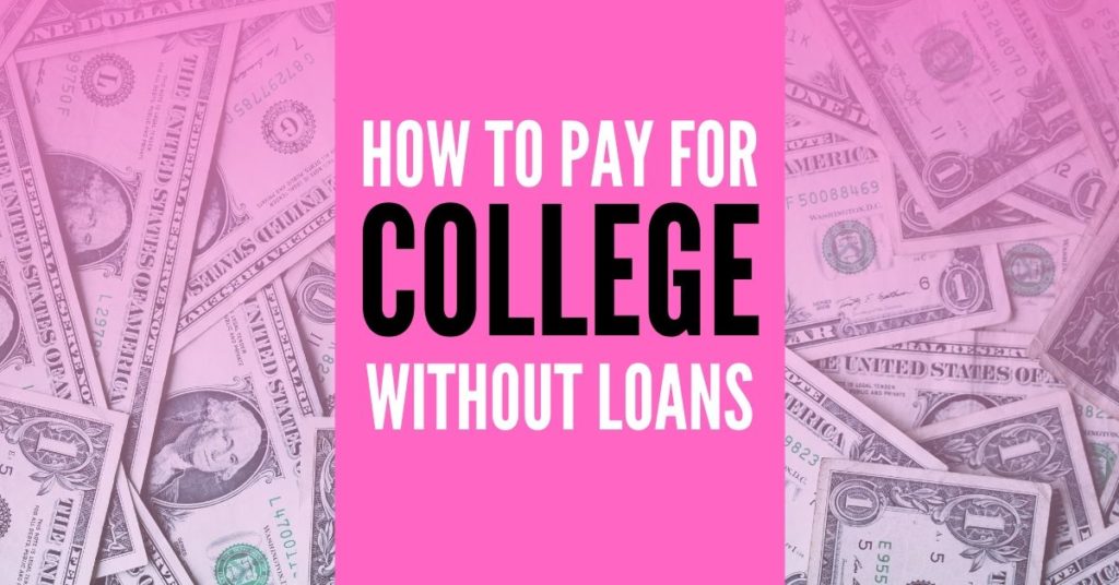 how-to-pay-for-college-without-loans-money-hacking-mama