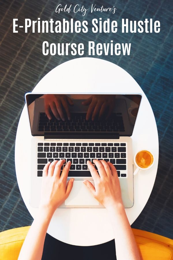 Etsy EPrintables Side Hustle Course Gold City Ventures Course Review